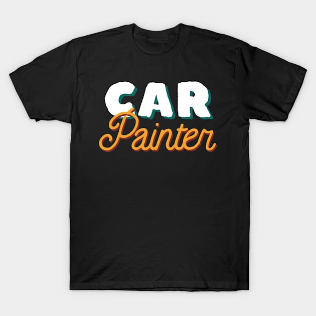 Car Painter Text Design T-Shirt by BlueTodyArt